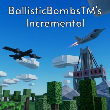 Thumbnail for [UPDATE 4 🔥] BallisticBombsTM's Incremental Game