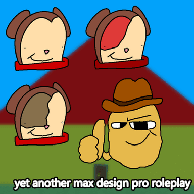 Thumbnail for yet another max design pro roleplay (read desc) Game