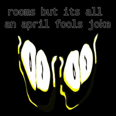 [UNCANNED] rooms but its all an april fools joke icon