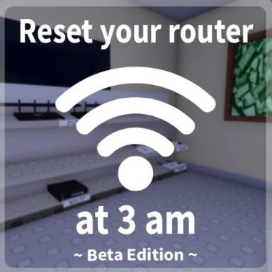 Thumbnail for reset your router at 3am Game
