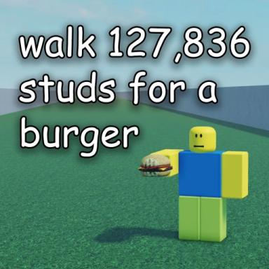 Thumbnail for walk 127,836 studs for a burger 🍔 Game