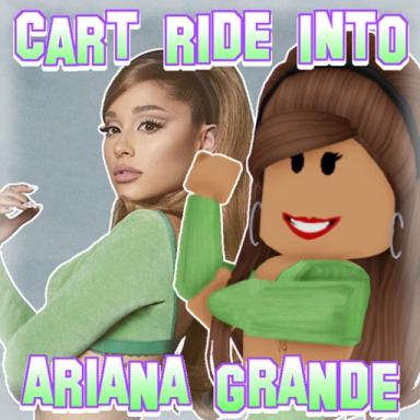 [MOVED!] Cart Ride Into Ariana Grande icon