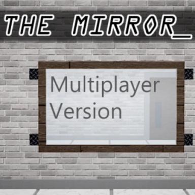 Thumbnail for The Mirror [Multiplayer Version] Game