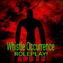 Thumbnail for Whistle Occurrence: Roleplay again Game