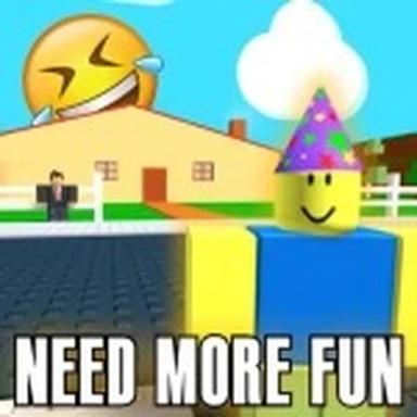 Thumbnail for 😃 NEED MORE FUN 😃 Game
