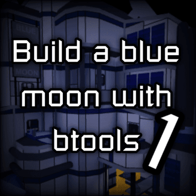 Thumbnail for Build A Blue Moon With Btools Game