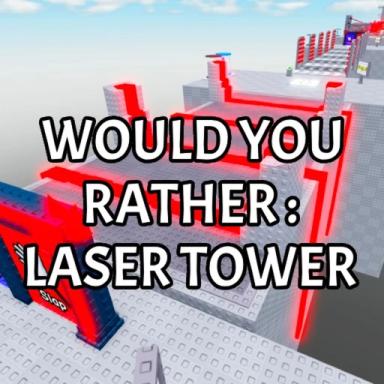Thumbnail for Would You Rather: Laser Tower Game