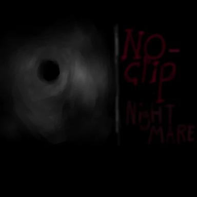 Thumbnail for  [New] No-Clip Nightmare Demo (Alpha) Game