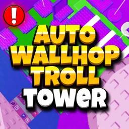 Thumbnail for Auto Wallhop Troll Tower 🔁 Game