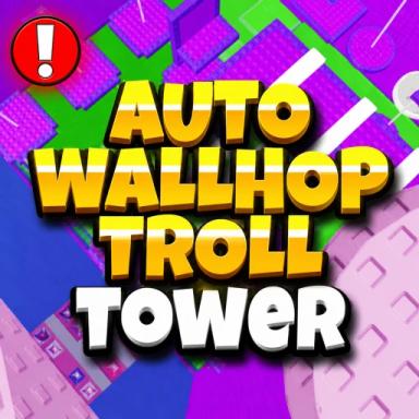 Auto Wallhop Troll Tower 🔁 icon