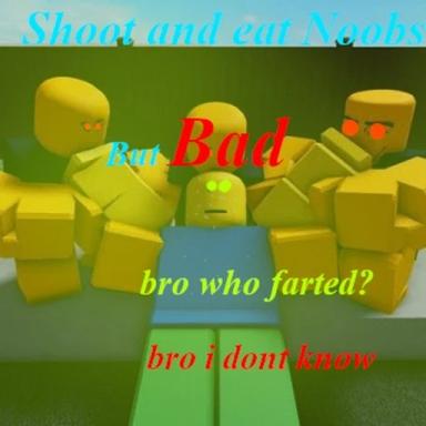 (Rework released) Shoot and eat noobs But Bad icon