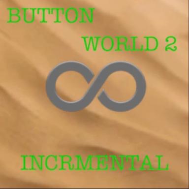 Thumbnail for [WORLD 2] Button Simulator Incremental  Game