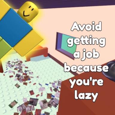Thumbnail for Avoid getting a job because you're lazy Game