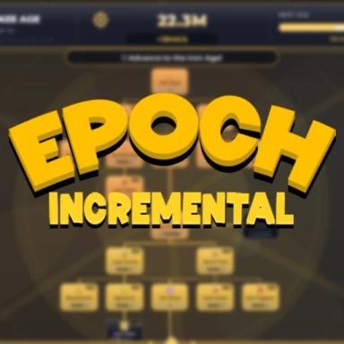Thumbnail for [⭐ UPD! ⭐] Epoch Incremental! Game