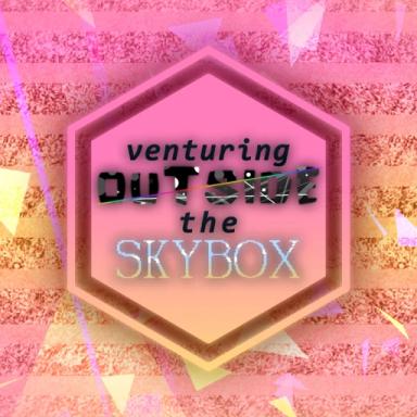 venturing outside the skybox [Why?] icon