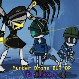 Thumbnail for [NPC Update] Murder Drone But OP Game