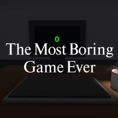 Thumbnail for The Most Boring Game Ever Game