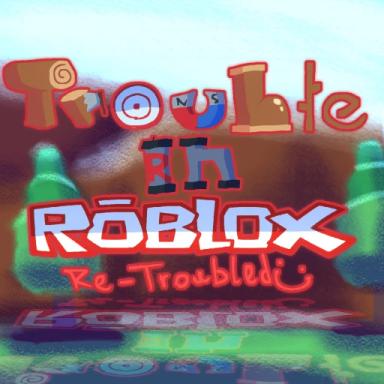 Thumbnail for [ALPHA] Trouble in Roblox: Re-troubled Game