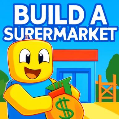 Thumbnail for [🎉NOW] Build a Supermarket! 🏬 Game