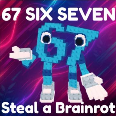 Thumbnail for 67 Six Seven - Steal a Brainrot Game