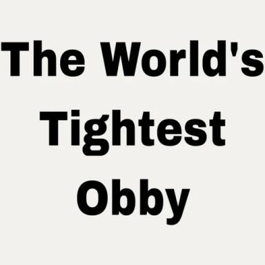 Thumbnail for The World's Tightest Obby (Fixed)
 Game