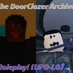 The DoorClozer Archive Roleplay! {UPDATE 1.0!!} icon