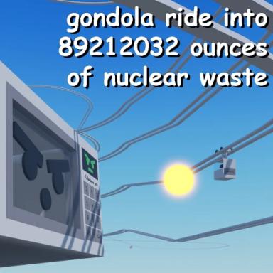 Thumbnail for upd! gondola ride into 89212032oz of nuclear waste Game