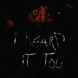 Thumbnail for I Heard It Too [HORROR] Game
