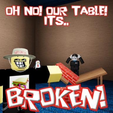 [❗] OH NO! OUR TABLE ITS BROKEN! icon
