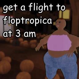 Thumbnail for [AUTUMN] get a flight to floptropica at 3 am Game