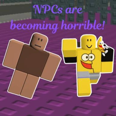 [⚙️] NPCs are becoming horrible! [NEW UPDATE] icon