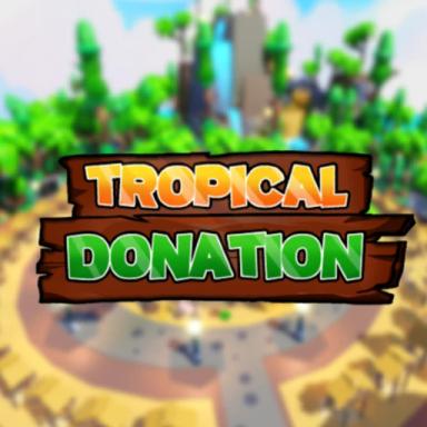 Thumbnail for 🌴Tropical Donation💸 Game