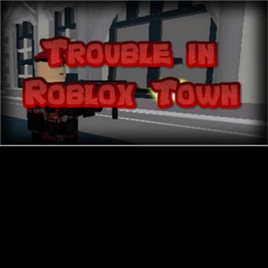 Trouble In Roblox Town! icon