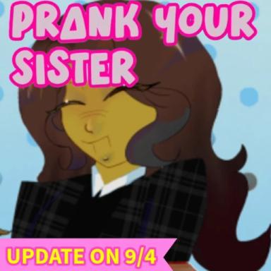 Thumbnail for ⏰🐞 Prank your Sister [COUNTDOWN + Bug Fixes] Game