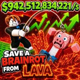 🌋 [EARNS OFFLINE] Save a Brainrot from Lava icon