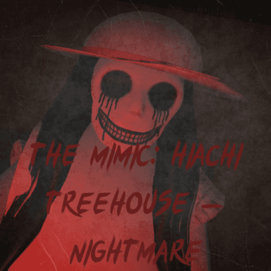 Thumbnail for The Mimic: Classic Hiachi Treehouse - Nightmare Game