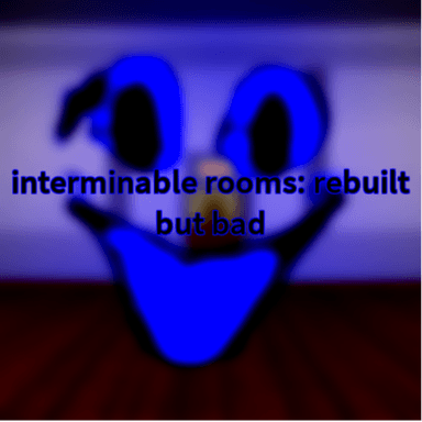 Thumbnail for Interminable Rooms: Rebuilt but bad Game