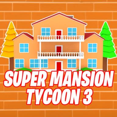 Thumbnail for 🔨Super Mansion Tycoon 3 Game