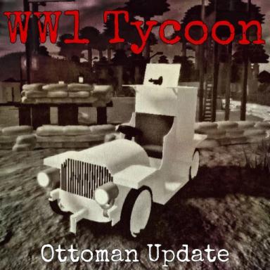 Thumbnail for (Ottoman Update)WW1 Tycoon Game