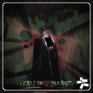 Thumbnail for I Heard It Too RUN (Solo Project) Game