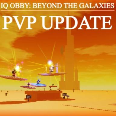Thumbnail for IQ OBBY: BEYOND THE GALAXIES [PVP ARENA UPDATE]  Game