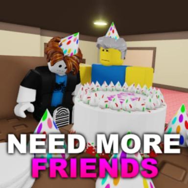 Thumbnail for  🎂NEED MORE FRIENDS🎂 Game