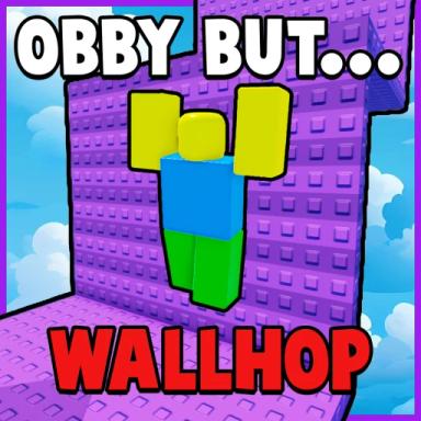 Thumbnail for Obby But You Wall Hop Game