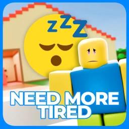 Thumbnail for NEED MORE TIRED 😴 💤 Game