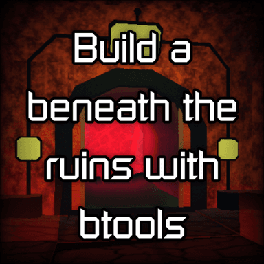 Thumbnail for Build A Beneath The Ruins Buff with Btools Game
