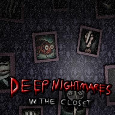 Thumbnail for Deep Nightmares in the closet Game