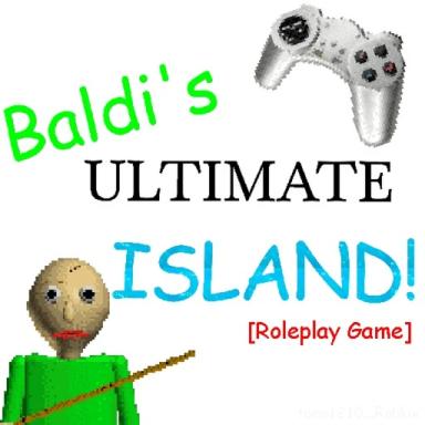 Thumbnail for [🎮] Baldi's Ultimate Island! [RP] Game
