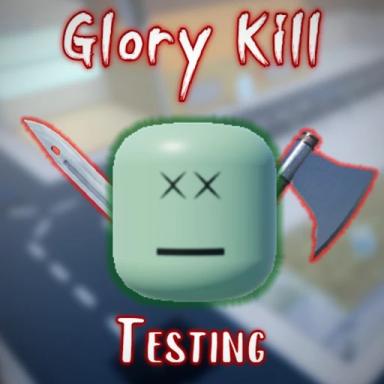 Thumbnail for Glory Kill Testing Game