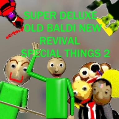 Thumbnail for SUPER DELXUE OLD BALDI X REVIVAL NEW SPECIAL THING Game