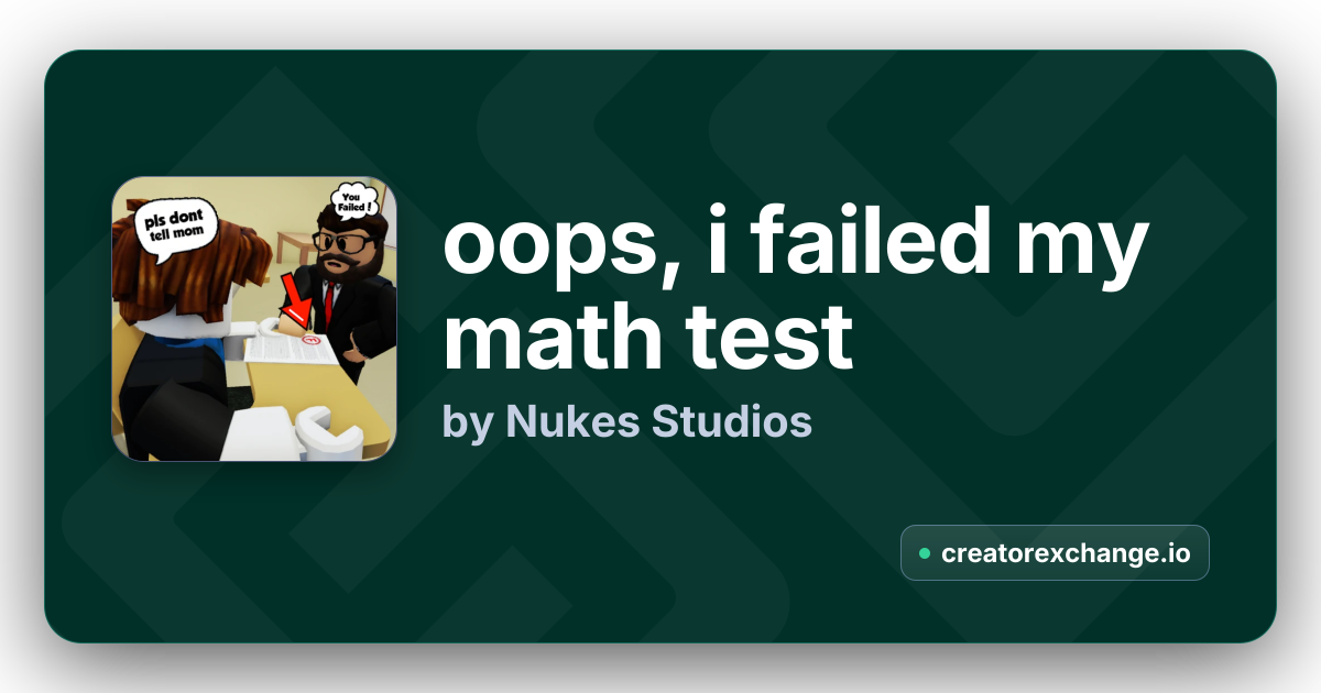 oops, i failed my math test by Nukes Studios | Creator Exchange